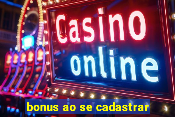 bonus ao se cadastrar